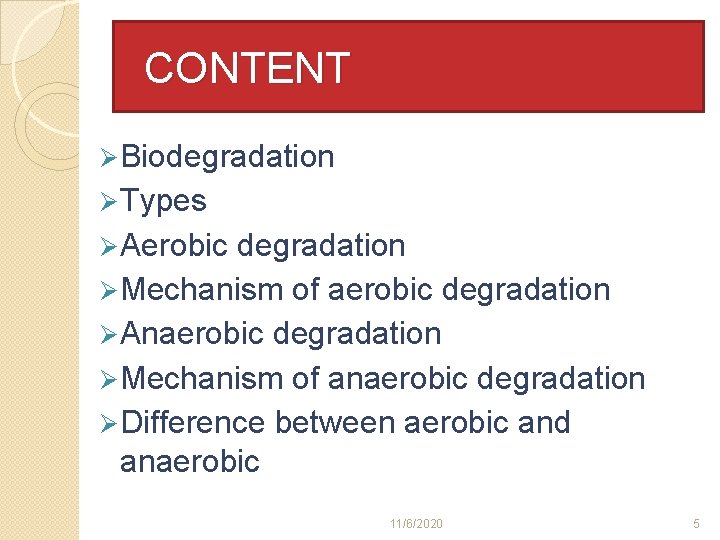 CONTENT Ø Biodegradation Ø Types Ø Aerobic degradation Ø Mechanism of aerobic degradation Ø
