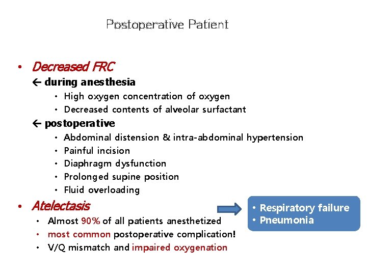 Postoperative Patient • Decreased FRC during anesthesia • High oxygen concentration of oxygen •
