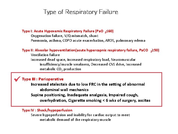 Type of Respiratory Failure Type I: Acute Hypoxemic Respiratory Failure (Pa. O 2≤ 60)