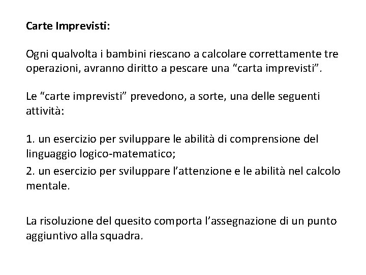 Carte Imprevisti: Ogni qualvolta i bambini riescano a calcolare correttamente tre operazioni, avranno diritto