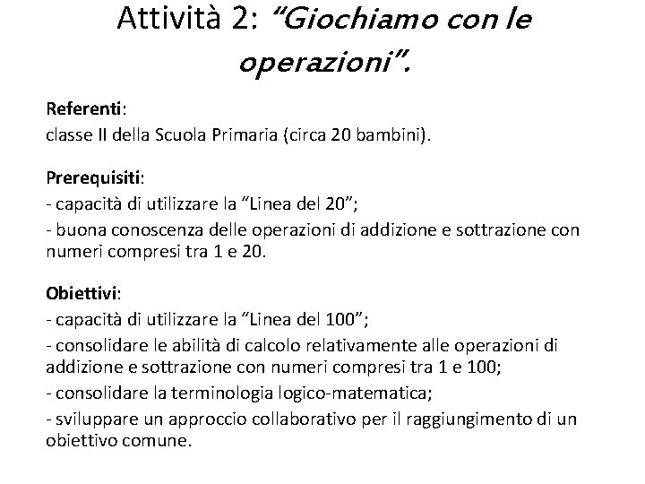 Attività 2: “Giochiamo con le operazioni”. Referenti: classe II della Scuola Primaria (circa 20