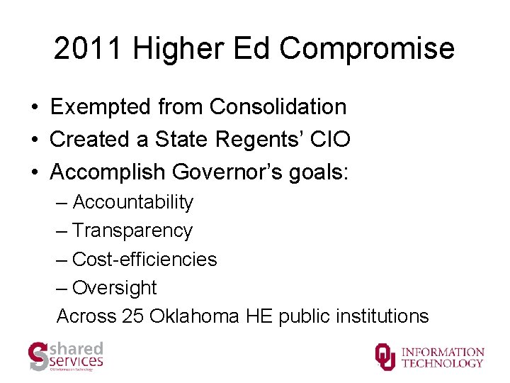 2011 Higher Ed Compromise • Exempted from Consolidation • Created a State Regents’ CIO