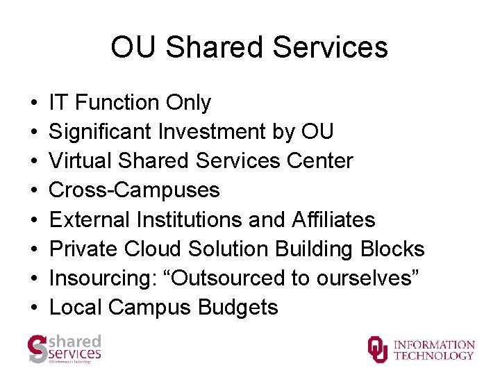 OU Shared Services • • IT Function Only Significant Investment by OU Virtual Shared