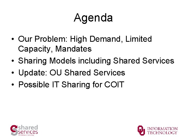 Agenda • Our Problem: High Demand, Limited Capacity, Mandates • Sharing Models including Shared