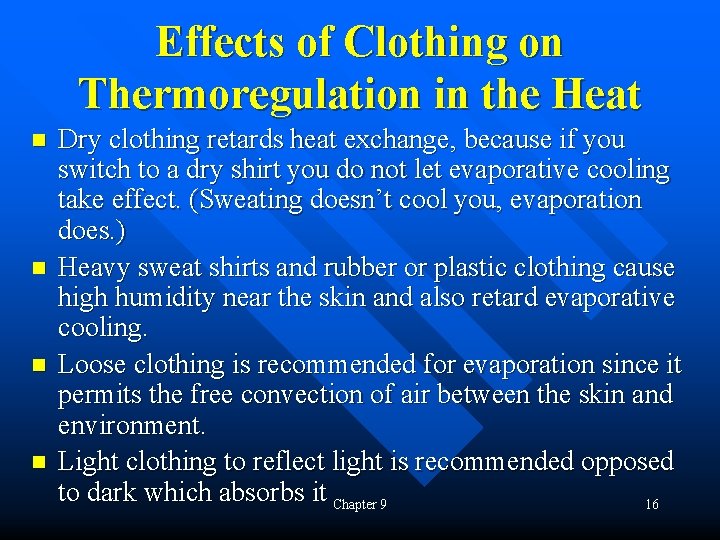 Effects of Clothing on Thermoregulation in the Heat n n Dry clothing retards heat
