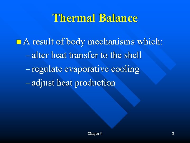Thermal Balance n A result of body mechanisms which: – alter heat transfer to