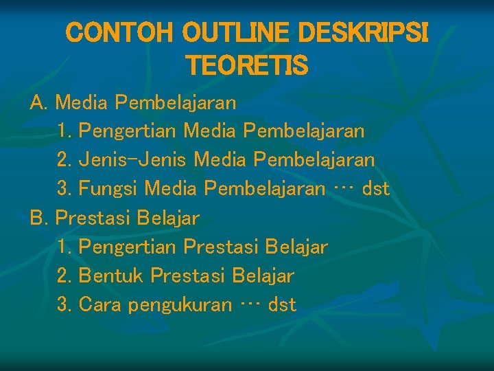 CONTOH OUTLINE DESKRIPSI TEORETIS A. Media Pembelajaran 1. Pengertian Media Pembelajaran 2. Jenis-Jenis Media