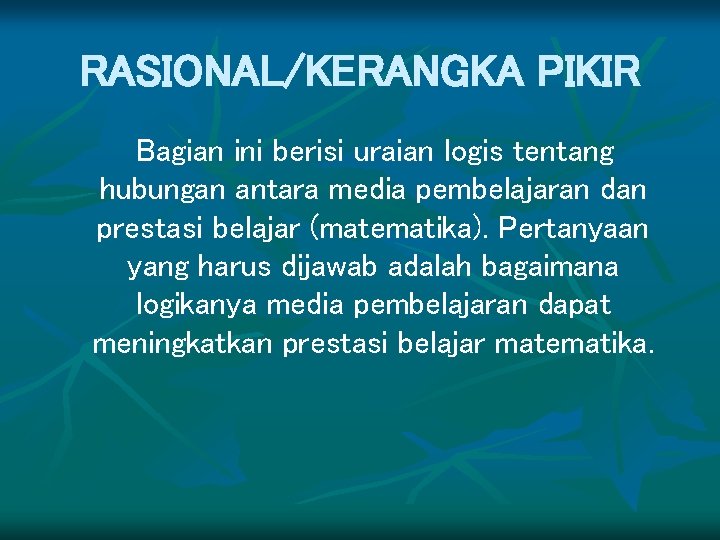 RASIONAL/KERANGKA PIKIR Bagian ini berisi uraian logis tentang hubungan antara media pembelajaran dan prestasi