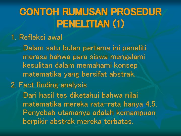 CONTOH RUMUSAN PROSEDUR PENELITIAN (1) 1. Refleksi awal Dalam satu bulan pertama ini peneliti