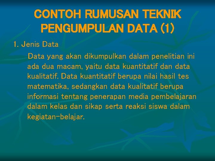 CONTOH RUMUSAN TEKNIK PENGUMPULAN DATA (1) 1. Jenis Data yang akan dikumpulkan dalam penelitian