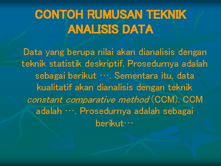 CONTOH RUMUSAN TEKNIK ANALISIS DATA Data yang berupa nilai akan dianalisis dengan teknik statistik