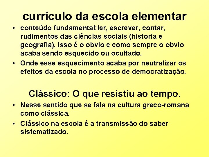 currículo da escola elementar • conteúdo fundamental: ler, escrever, contar, rudimentos das ciências sociais