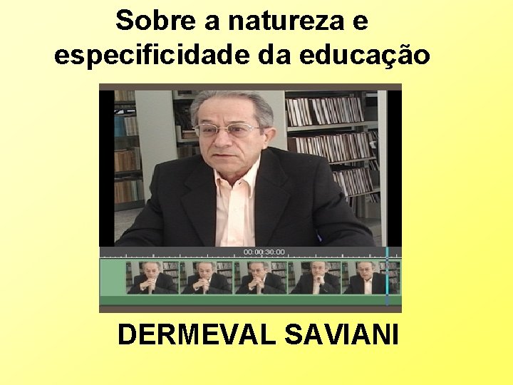 Sobre a natureza e especificidade da educação DERMEVAL SAVIANI 