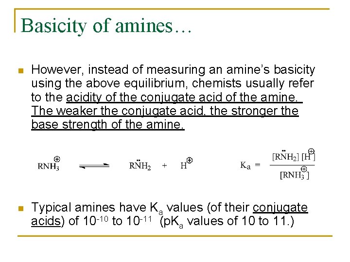 Basicity of amines… n However, instead of measuring an amine’s basicity using the above