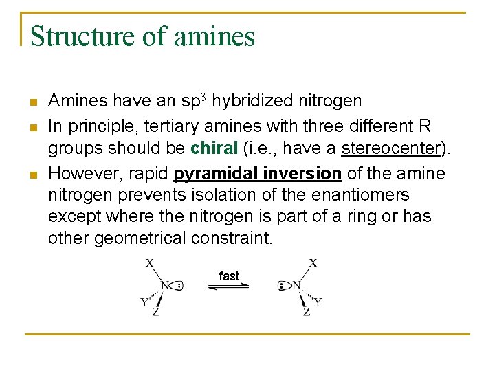 Structure of amines n n n Amines have an sp 3 hybridized nitrogen In