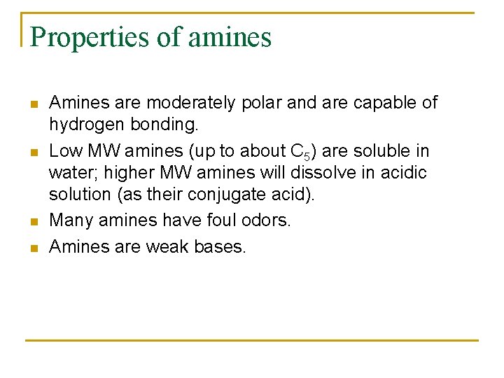 Properties of amines n n Amines are moderately polar and are capable of hydrogen
