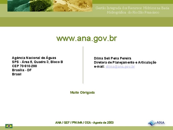 Gestão Integrada dos Recursos Hídricos na Bacia Hidrográfica do Rio São Francisco www. ana.