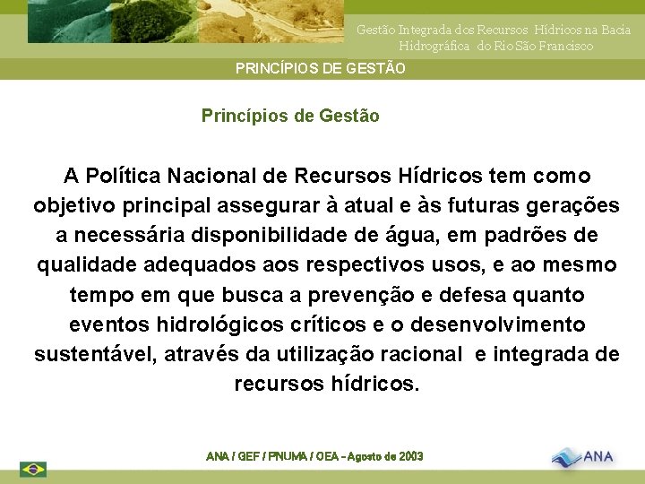 Gestão Integrada dos Recursos Hídricos na Bacia Hidrográfica do Rio São Francisco PRINCÍPIOS DE