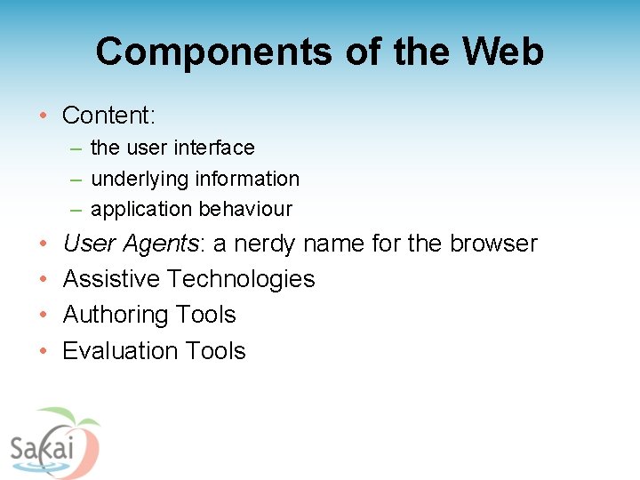 Components of the Web • Content: – the user interface – underlying information –