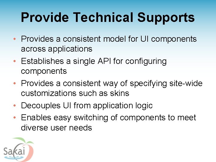 Provide Technical Supports • Provides a consistent model for UI components across applications •