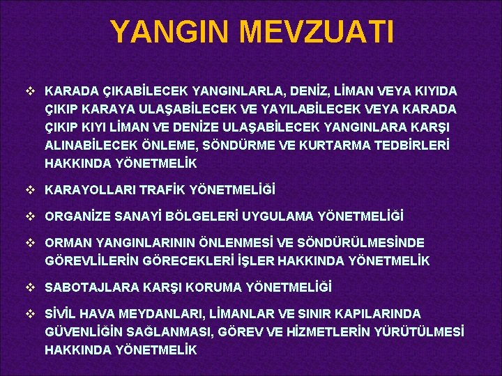YANGIN MEVZUATI v KARADA ÇIKABİLECEK YANGINLARLA, DENİZ, LİMAN VEYA KIYIDA ÇIKIP KARAYA ULAŞABİLECEK VE