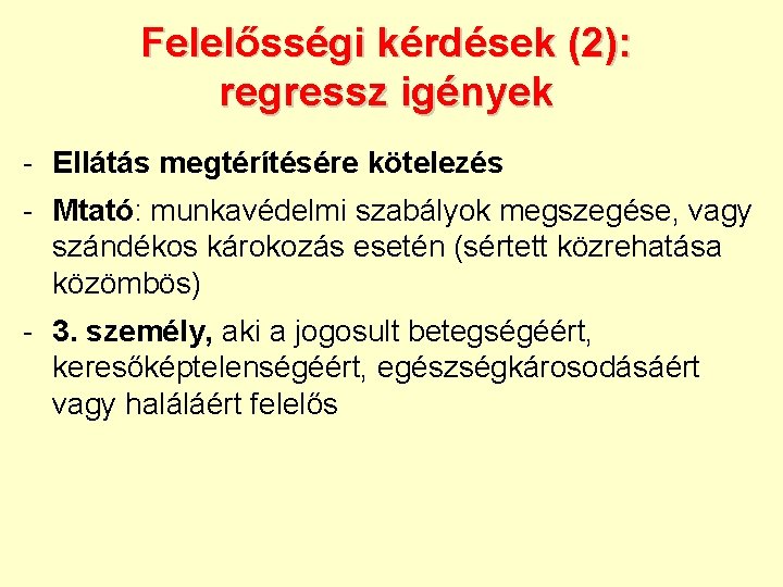 Felelősségi kérdések (2): regressz igények - Ellátás megtérítésére kötelezés - Mtató: munkavédelmi szabályok megszegése,