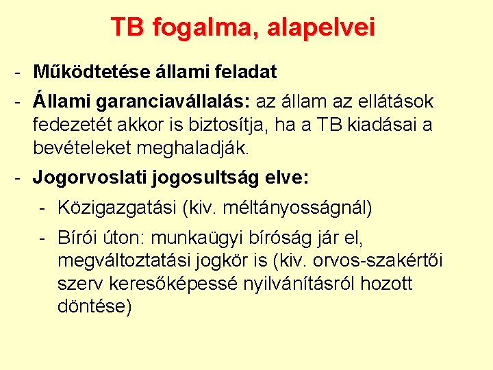 TB fogalma, alapelvei - Működtetése állami feladat - Állami garanciavállalás: az állam az ellátások