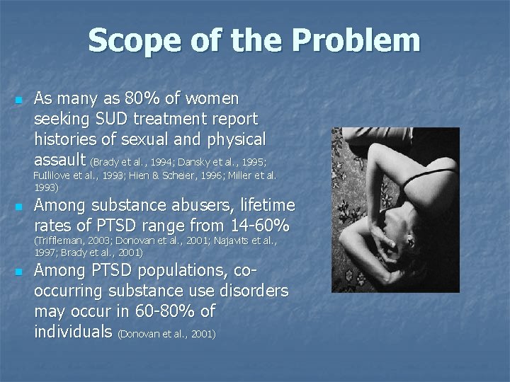 Scope of the Problem n As many as 80% of women seeking SUD treatment