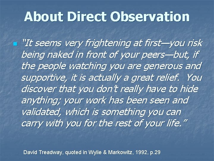 About Direct Observation n “It seems very frightening at first—you risk being naked in