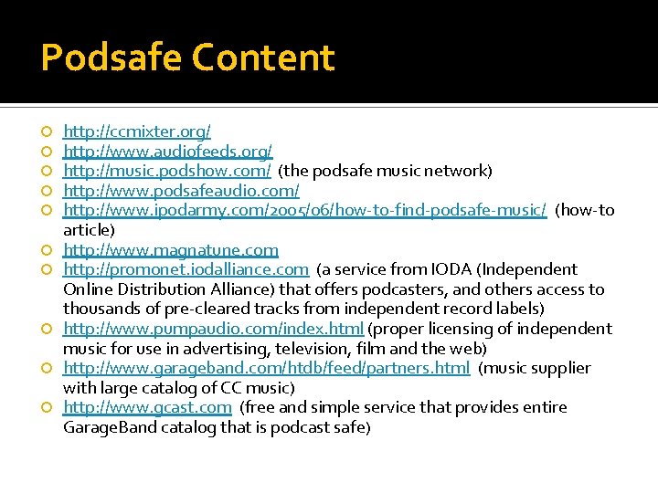 Podsafe Content http: //ccmixter. org/ http: //www. audiofeeds. org/ http: //music. podshow. com/ (the