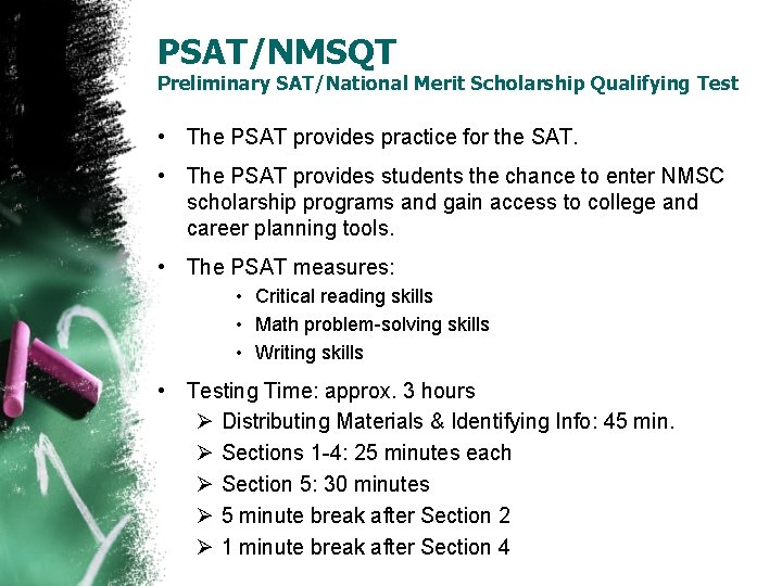 PSAT/NMSQT Preliminary SAT/National Merit Scholarship Qualifying Test • The PSAT provides practice for the