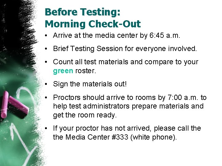 Before Testing: Morning Check-Out • Arrive at the media center by 6: 45 a.