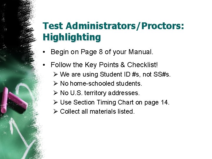 Test Administrators/Proctors: Highlighting • Begin on Page 8 of your Manual. • Follow the