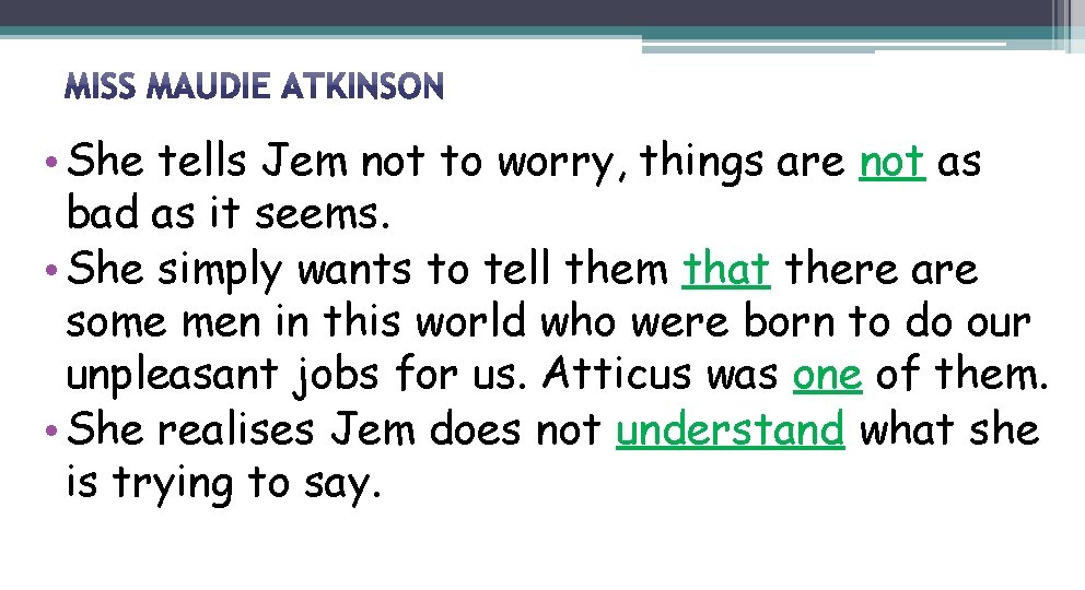  • She tells Jem not to worry, things are not as bad as
