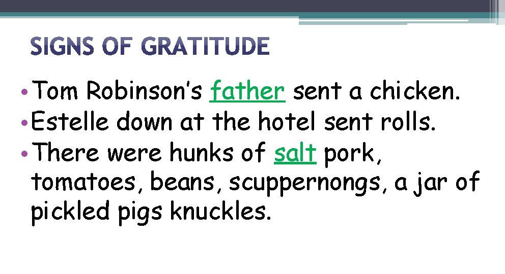  • Tom Robinson’s father sent a chicken. • Estelle down at the hotel