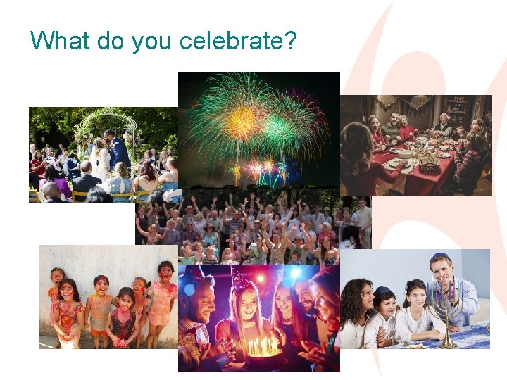What do you celebrate? 