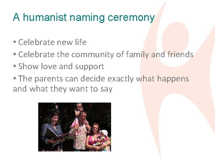 A humanist naming ceremony • Celebrate new life • Celebrate the community of family