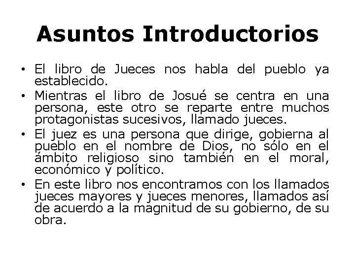 Asuntos Introductorios • El libro de Jueces nos habla del pueblo ya establecido. •