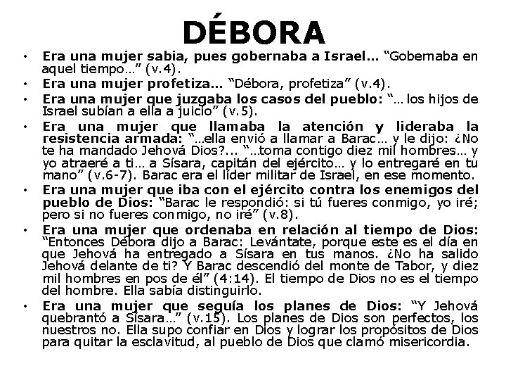  • • DÉBORA Era una mujer sabia, pues gobernaba a Israel… “Gobernaba en