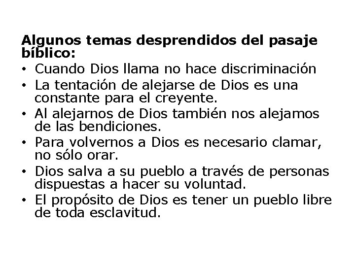 Algunos temas desprendidos del pasaje bíblico: • Cuando Dios llama no hace discriminación •