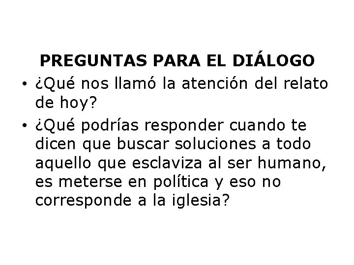 PREGUNTAS PARA EL DIÁLOGO • ¿Qué nos llamó la atención del relato de hoy?
