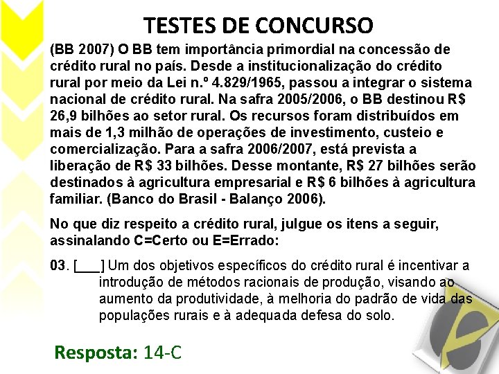 TESTES DE CONCURSO (BB 2007) O BB tem importância primordial na concessão de crédito
