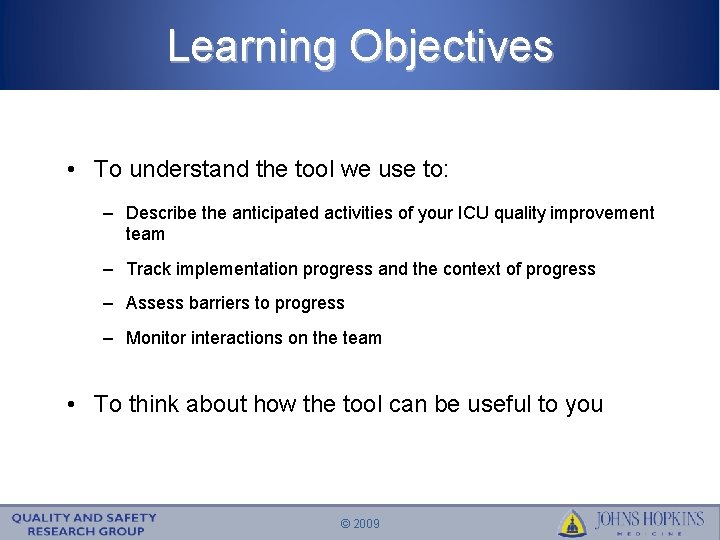 Learning Objectives • To understand the tool we use to: – Describe the anticipated