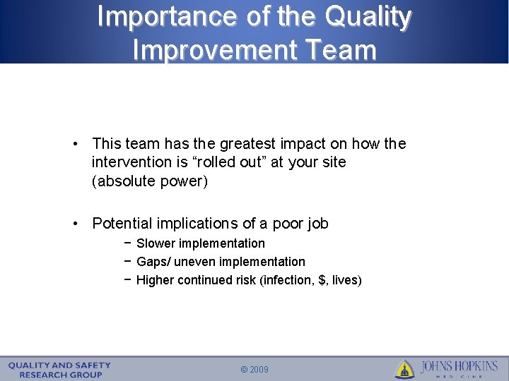Importance of the Quality Improvement Team • This team has the greatest impact on