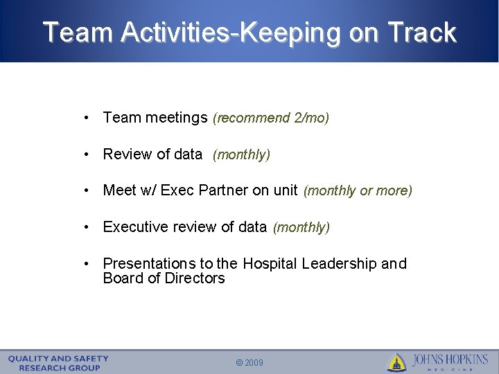 Team Activities-Keeping on Track • Team meetings (recommend 2/mo) • Review of data (monthly)