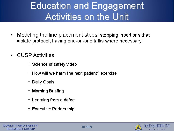 Education and Engagement Activities on the Unit • Modeling the line placement steps; stopping