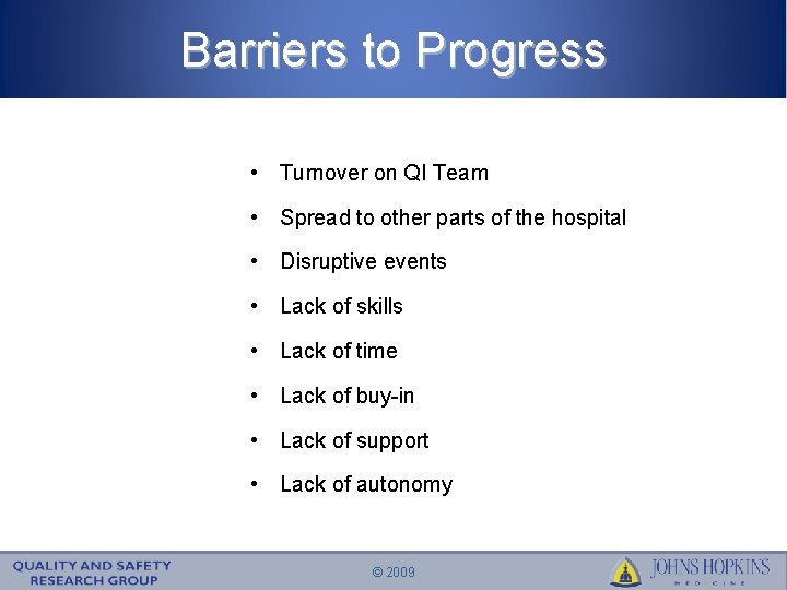 Barriers to Progress • Turnover on QI Team • Spread to other parts of