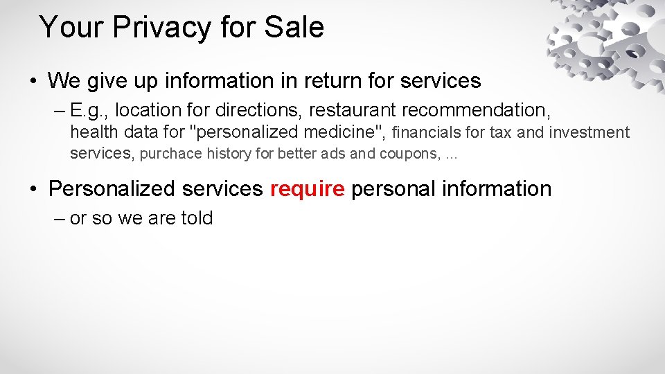 Your Privacy for Sale • We give up information in return for services –