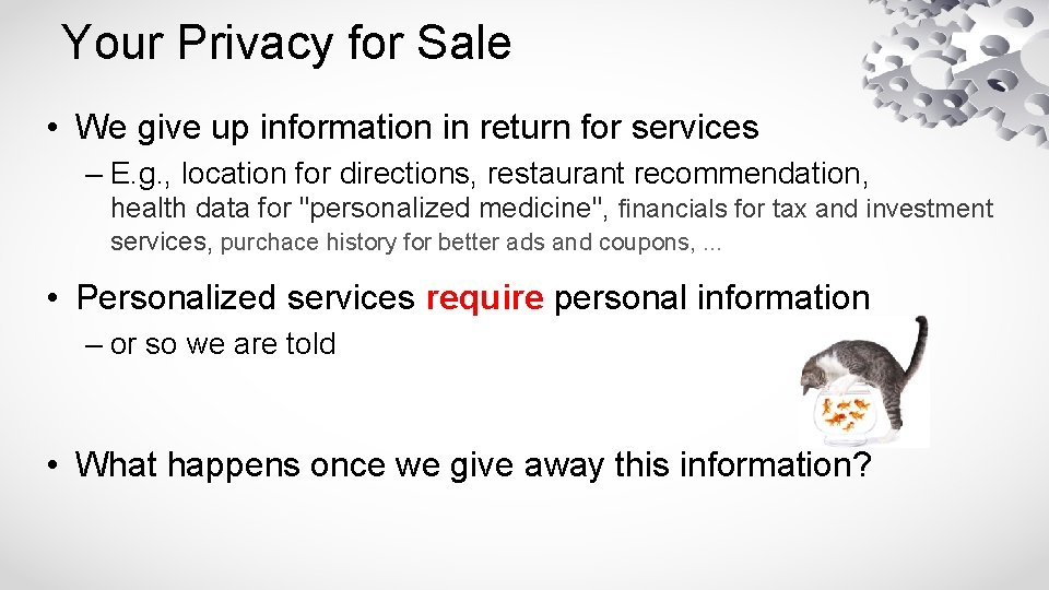 Your Privacy for Sale • We give up information in return for services –