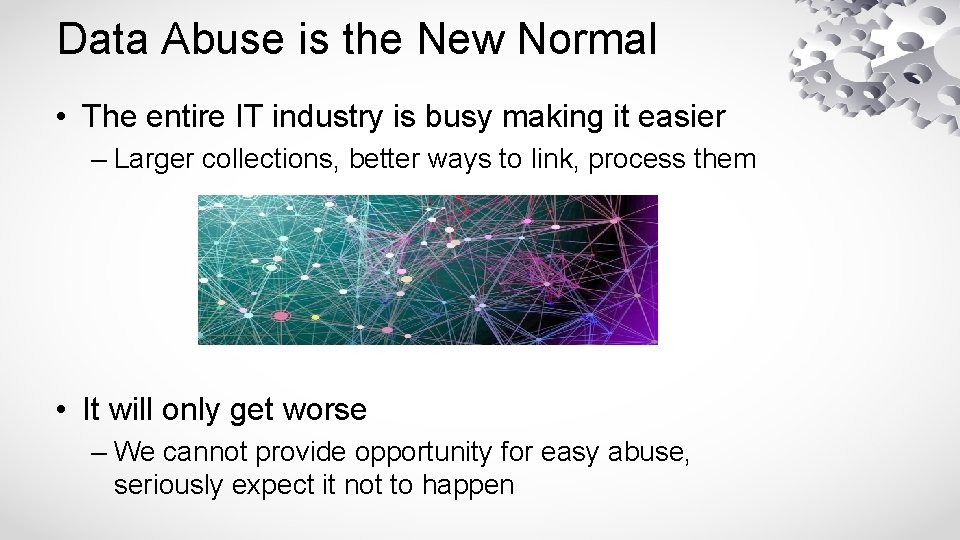 Data Abuse is the New Normal • The entire IT industry is busy making